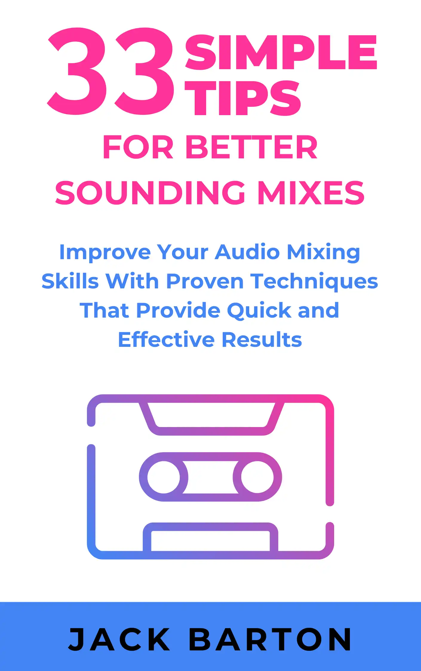 33 Simple Tips for Better Sounding Mixes